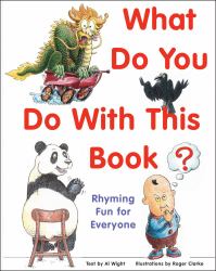 What Do You Do with This Book? : Rhyming Fun for Everyone