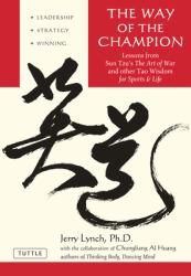 The Way of the Champion : Lessons from Sun Tzu's the Art of War and Other Tao Wisdom for Sports and Life