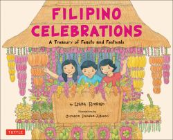 Filipino Celebrations : A Treasury of Feasts and Festivals