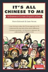 It's All Chinese to Me : An Overview of Culture and Etiquette in China