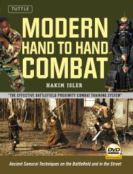 Modern Hand to Hand Combat : Ancient Samurai Techniques on the Battlefield and in the Street [DVD Included]