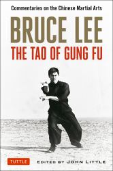 Bruce Lee the Tao of Gung Fu : Commentaries on the Chinese Martial Arts