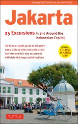 Jakarta: 25 Excursions in and Around the Indonesian Capital