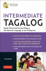 Intermediate Tagalog : Learn to Speak Fluent Tagalog (Filipino), the National Language of the Philippines (Online Media Downloads Included)