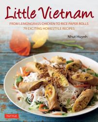 Little Vietnam : From Lemongrass Chicken to Rice Paper Rolls, 80 Exciting Vietnamese Dishes to Prepare at Home [Vietnamese Cookbook]