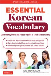 Essential Korean Vocabulary : Learn the Key Words and Phrases Needed to Speak Korean Fluently