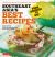 Southeast Asia's Best Recipes : From Bangkok to Bali [Southeast Asian Cookbook, 121 Recipes]