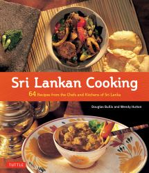 Sri Lankan Cooking : 64 Recipes from the Chefs and Kitchens of Sri Lanka