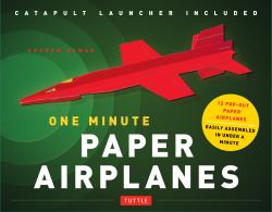 One Minute Paper Airplanes Kit Kit : 12 Pop-Out Planes, Easily Assembled in under a Minute: Paper Airplane Book with Paper, 12 Projects and Plane Launcher