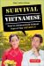 Survival Vietnamese : How to Communicate Without Fuss or Fear - Instantly! (Vietnamese Phrasebook and Dictionary)