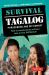 Survival Tagalog Phrasebook and Dictionary : How to Communicate Without Fuss or Fear Instantly!