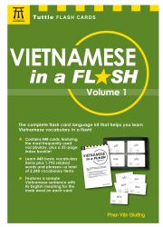 Vietnamese in a Flash Kit Volume 1 : 448 Cards; 16-Page Reference Booklet in a 6 X 9 Box