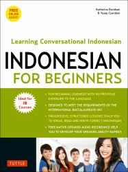 Indonesian for Beginners : Learning Conversational Indonesian (with Free Online Audio)