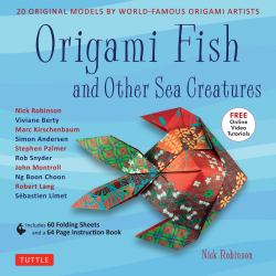 Origami Fish and Other Sea Creatures Kit : 20 Original Models by World-Famous Origami Artists (with Step-By-Step Online Video Tutorials, 64 Page Instruction Book and 60 Folding Sheets)