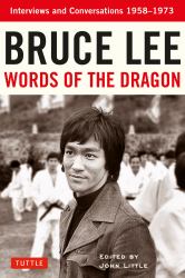 Bruce Lee Words of the Dragon : Interviews and Conversations 1958-1973