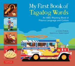 My First Book of Tagalog Words : An ABC Rhyming Book of Filipino Language and Culture