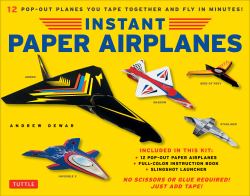 Instant Paper Airplanes Kit : 12 Pop-Out Airplanes You Tape Together and Fly in Minutes! [12 Precut Pop-out Airplanes; Slingshot Launcher, Tape and Full-color Book]