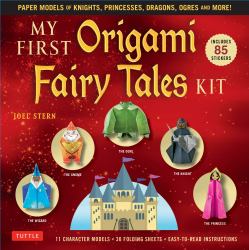 My First Origami Fairy Tales Kit : Paper Models of Knights, Princesses, Dragons, Ogres and More! (includes Folding Sheets, Easy-To-Read Instructions, Story Backdrops, 85 Stickers)