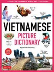 Vietnamese Picture Dictionary : Learn 1500 Vietnamese Words and Expressions - the Perfect Resource for Visual Learners of All Ages (Includes Online Audio)