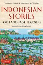 Indonesian Stories for Language Learners : Traditional Stories in Indonesian and English (Online Audio Included)