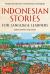 Indonesian Stories for Language Learners : Traditional Stories in Indonesian and English (Online Audio Included)