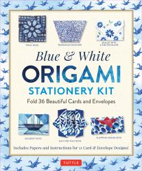 Blue and White Origami Stationery Kit : Fold 36 Beautiful Cards and Envelopes: Includes Papers and Instructions for 12 Origami Note Projects