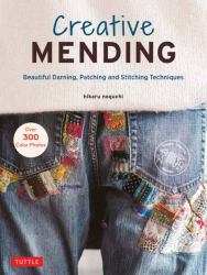 Creative Mending : Beautiful Darning, Patching and Stitching Techniques (over 300 Color Photos)