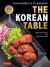 The Korean Table : From Barbecue to Bibimbap: 110 Delicious Recipes