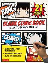 Blank Comic Book : Draw Your Own Manga! Sketchbook Journal Notebook (with 21 Different Templates and Flexible Trace and Paste Speech Balloons)