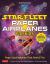 Star Fleet Paper Airplanes for Kids : Paper Spaceships That Really Fly!