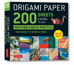 Origami Paper 200 Sheets Mother Earth Photos 6 (15 Cm) : Tuttle Origami Paper: Double Sided Origami Sheets Printed with 12 Different Photographs (Instructions for 6 Projects Included)