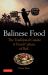 Balinese Food : The Traditional Cuisine and Food Culture of Bali