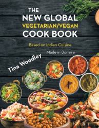 The New Global Vegetarian/Vegan Cook Book Base on the Indian Cuisine