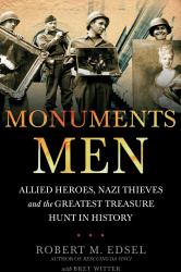 The Monuments Men : Allied Heroes, Nazi Thieves, and the Greatest Treasure Hunt in History