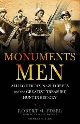 The Monuments Men : Allied Heroes, Nazi Thieves and the Greatest Treasure Hunt in History