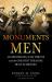 The Monuments Men : Allied Heroes, Nazi Thieves and the Greatest Treasure Hunt in History