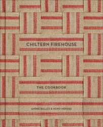 Chiltern Firehouse : The Cookbook