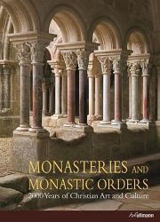 Monasteries and Monastic Orders : 2000 Years of Christian Art and Culture