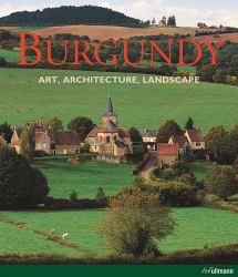 Burgundy : Art, Architecture, Landscape