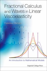 Fractional Calculus and Waves in Linear Viscoelasticity : An Introduction to Mathematical Models