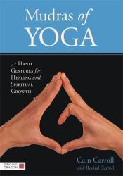 Mudras of Yoga : 72 Hand Gestures for Healing and Spiritual Growth