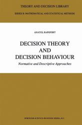 Decision Theory and Decision Behaviour : Normative and Descriptive Approaches