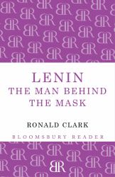 Lenin : The Man Behind the Mask