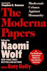 The Moderna Papers : Moderna's Crimes Against Humanity