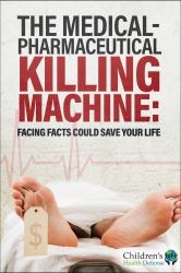 The Medical-Pharmaceutical Killing Machine : Facing Facts Could Save Your Life