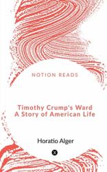 Timothy Crump's Ward a Story of American Life