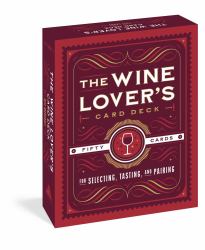 The Wine Lover's Card Deck : 50 Cards for Selecting, Tasting, and Pairing