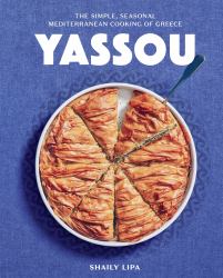 Yassou : The Simple, Seasonal Mediterranean Cooking of Greece