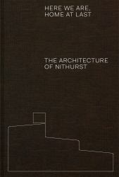 Here We Are, Home at Last : The Architecture of Nithurst