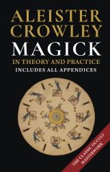 Magick in Theory and Practice : With Six Appendices